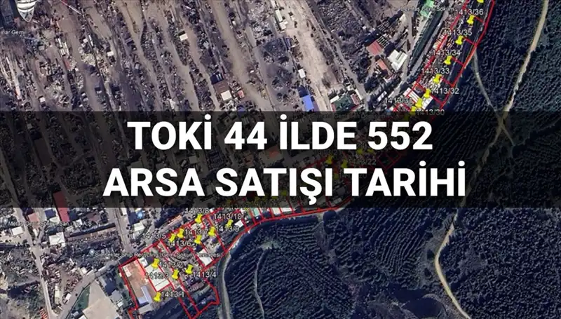 TOKİ, 44 İlde 552 Arsa Satışı Açık Artırmasını Ne Zaman Yapacak?